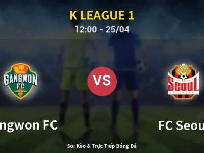 Soi Kèo Gangwon FC vs FC Seoul – 12:00 25/04 | Nhận Định, Dự Đoán Tỷ Số
