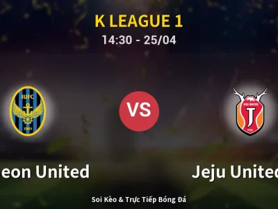 Soi Kèo Incheon United vs Jeju United FC – 14:30 25/04 | Nhận Định, Dự Đoán Tỷ Số