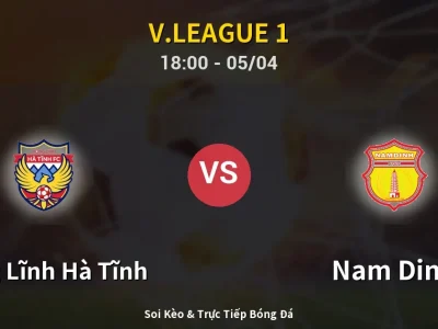 Soi Kèo Hồng Lĩnh Hà Tĩnh vs Nam Dinh – 18:00 05/04 | Nhận Định, Dự Đoán Tỷ Số