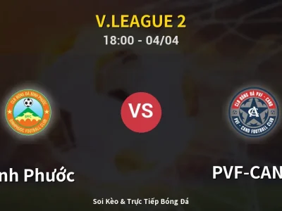 Soi Kèo Bình Phước vs PVF-CAND – 18:00 04/04 | Nhận Định, Dự Đoán Tỷ Số