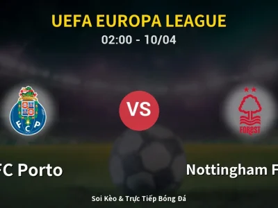 Kết Quả: FC Porto 1-1 Nottingham Forest – Highlight & Bàn Thắng | UEFA Europa League