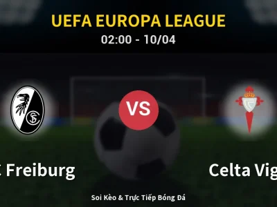 Kết Quả: SC Freiburg 3-0 Celta Vigo – Highlight & Bàn Thắng | UEFA Europa League