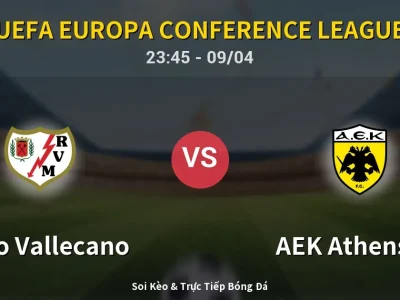 Soi Kèo Rayo Vallecano vs AEK Athens FC – 23:45 09/04 | Nhận Định, Dự Đoán Tỷ Số