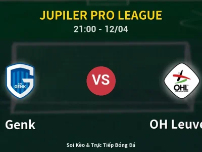 Soi Kèo Genk vs OH Leuven – 21:00 12/04 | Nhận Định, Dự Đoán Tỷ Số