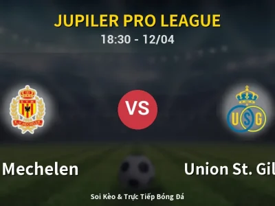 🔴 Trực Tiếp: KV Mechelen 0-1 Union St. Gilloise – Link Xem Jupiler Pro League (Full HD)