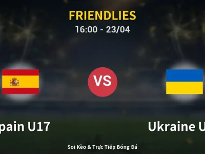 Kết Quả: Spain U17 4-0 Ukraine U17 – Highlight & Bàn Thắng | Friendlies