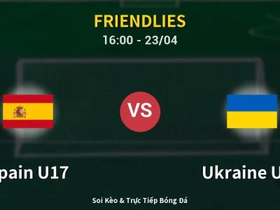 Soi Kèo Spain U17 vs Ukraine U17 – 16:00 23/04 | Nhận Định, Dự Đoán Tỷ Số