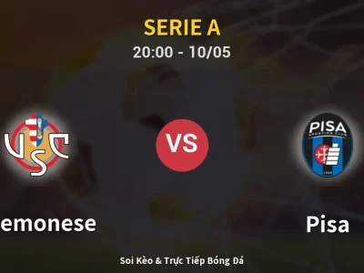 Soi Kèo Cremonese vs Pisa – 20:00 10/05 | Nhận Định, Dự Đoán Tỷ Số
