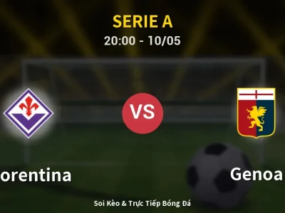 Soi Kèo Fiorentina vs Genoa – 20:00 10/05 | Nhận Định, Dự Đoán Tỷ Số