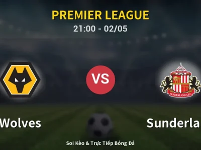 Soi Kèo Wolves vs Sunderland – 21:00 02/05 | Nhận Định, Dự Đoán Tỷ Số