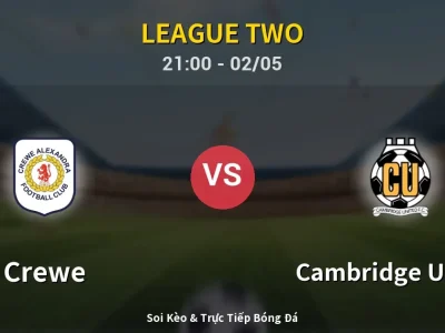 Soi Kèo Crewe vs Cambridge United – 21:00 02/05 | Nhận Định, Dự Đoán Tỷ Số