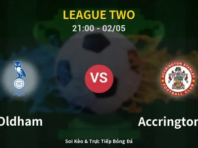 Soi Kèo Oldham vs Accrington ST – 21:00 02/05 | Nhận Định, Dự Đoán Tỷ Số