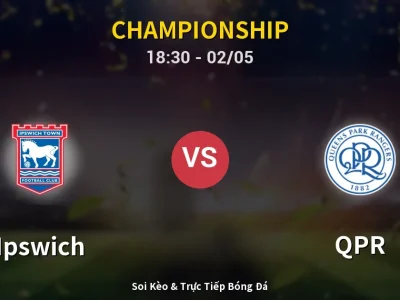 Soi Kèo Ipswich vs QPR – 18:30 02/05 | Nhận Định, Dự Đoán Tỷ Số