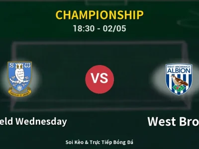 Soi Kèo Sheffield Wednesday vs West Brom – 18:30 02/05 | Nhận Định, Dự Đoán Tỷ Số