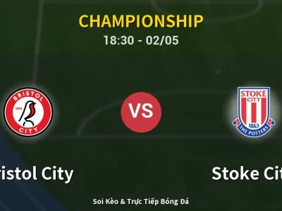 Soi Kèo Bristol City vs Stoke City – 18:30 02/05 | Nhận Định, Dự Đoán Tỷ Số