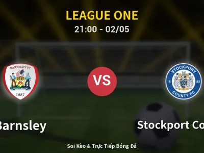 Soi Kèo Barnsley vs Stockport County – 21:00 02/05 | Nhận Định, Dự Đoán Tỷ Số