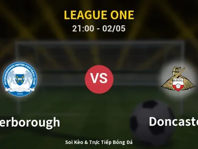 Soi Kèo Peterborough vs Doncaster – 21:00 02/05 | Nhận Định, Dự Đoán Tỷ Số