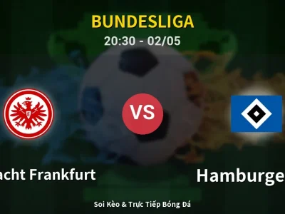Soi Kèo Eintracht Frankfurt vs Hamburger SV – 20:30 02/05 | Nhận Định, Dự Đoán Tỷ Số