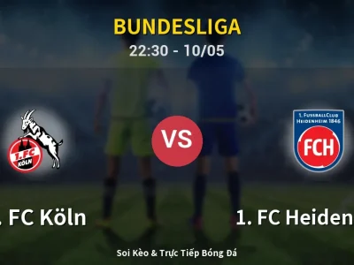 Soi Kèo 1. FC Köln vs 1. FC Heidenheim – 22:30 10/05 | Nhận Định, Dự Đoán Tỷ Số