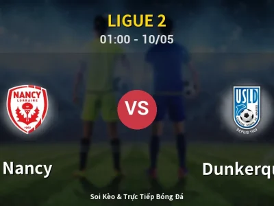 Kết Quả: Nancy 3-2 Dunkerque – Highlight & Bàn Thắng | Ligue 2
