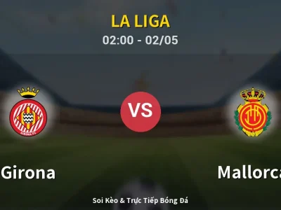 Kết Quả: Girona 0-1 Mallorca – Highlight & Bàn Thắng | La Liga