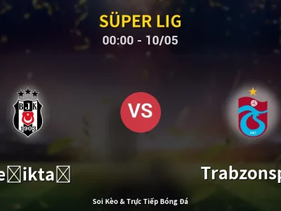 Kết Quả: Beşiktaş 1-2 Trabzonspor – Highlight & Bàn Thắng | Süper Lig
