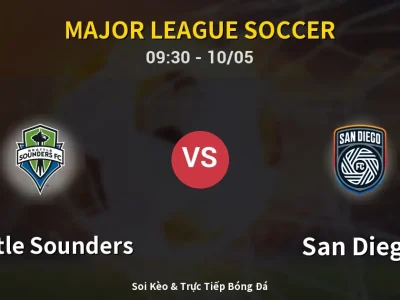 Soi Kèo Seattle Sounders vs San Diego – 09:30 10/05 | Nhận Định, Dự Đoán Tỷ Số