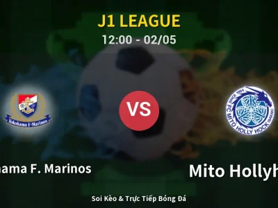 Soi Kèo Yokohama F. Marinos vs Mito Hollyhock – 12:00 02/05 | Nhận Định, Dự Đoán Tỷ Số