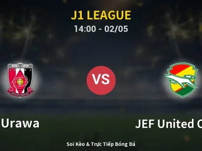 Soi Kèo Urawa vs JEF United Chiba – 14:00 02/05 | Nhận Định, Dự Đoán Tỷ Số