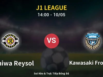 Soi Kèo Kashiwa Reysol vs Kawasaki Frontale – 14:00 10/05 | Nhận Định, Dự Đoán Tỷ Số