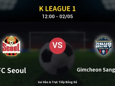 Soi Kèo FC Seoul vs Gimcheon Sangmu FC – 12:00 02/05 | Nhận Định, Dự Đoán Tỷ Số