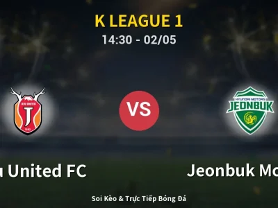 Soi Kèo Jeju United FC vs Jeonbuk Motors – 14:30 02/05 | Nhận Định, Dự Đoán Tỷ Số
