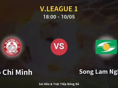 Soi Kèo Ho Chi Minh vs Song Lam Nghe An – 18:00 10/05 | Nhận Định, Dự Đoán Tỷ Số