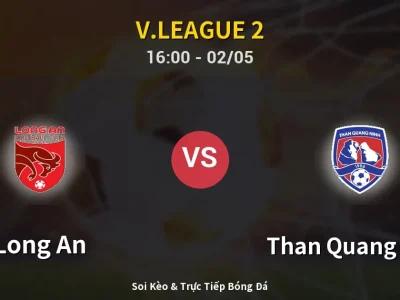 Soi Kèo Long An vs Than Quang Ninh – 16:00 02/05 | Nhận Định, Dự Đoán Tỷ Số