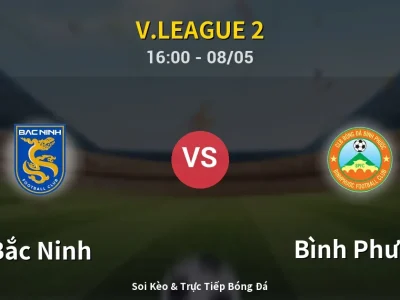 Soi Kèo Bắc Ninh vs Bình Phước – 16:00 08/05 | Nhận Định, Dự Đoán Tỷ Số