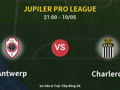 Soi Kèo Antwerp vs Charleroi – 21:00 10/05 | Nhận Định, Dự Đoán Tỷ Số