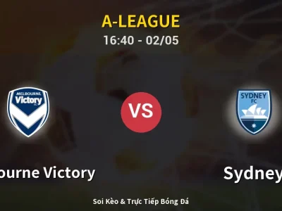 Soi Kèo Melbourne Victory vs Sydney – 16:40 02/05 | Nhận Định, Dự Đoán Tỷ Số