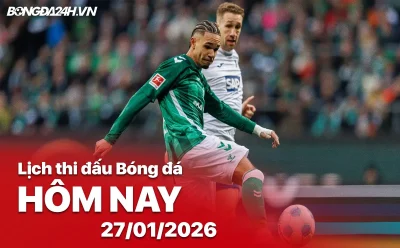 Bremen vs Hoffenheim: Lịch thi đấu & trực tiếp bóng đá hôm nay 27/01/2026 - Cập nhật đầy đủ Bundesliga, Coppa Italia 1