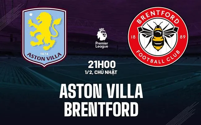 nhan dinh bong da du doan Aston Villa vs Brentford ngoai hang anh premier league hom nay nhan dinh bong da du doan Aston Villa vs Brentford ngoai hang anh premier league hom nay