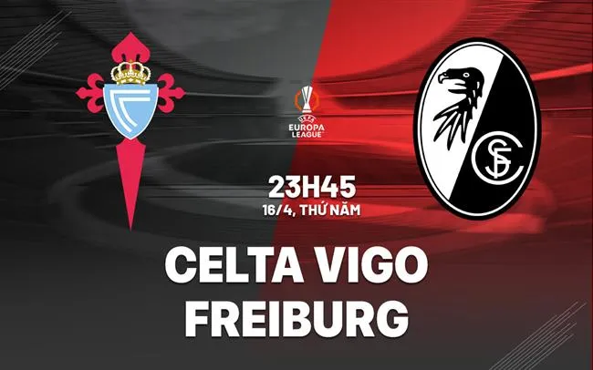 nhan dinh bong da du doan Celta Vigo vs Freiburg cup c2 chau au europa league hom nay